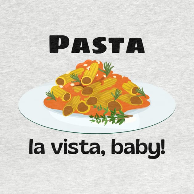 Pasta La Vista Baby | Cute Pasta Pun by Allthingspunny